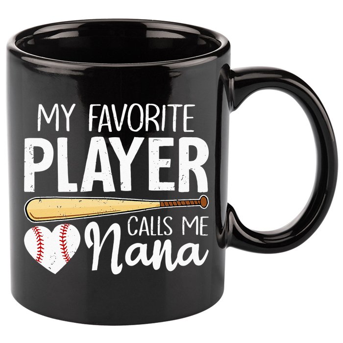 Baseball Grandma My Favorite Player Calls Me Nana Baseball 11oz C Handle Ceramic Mug