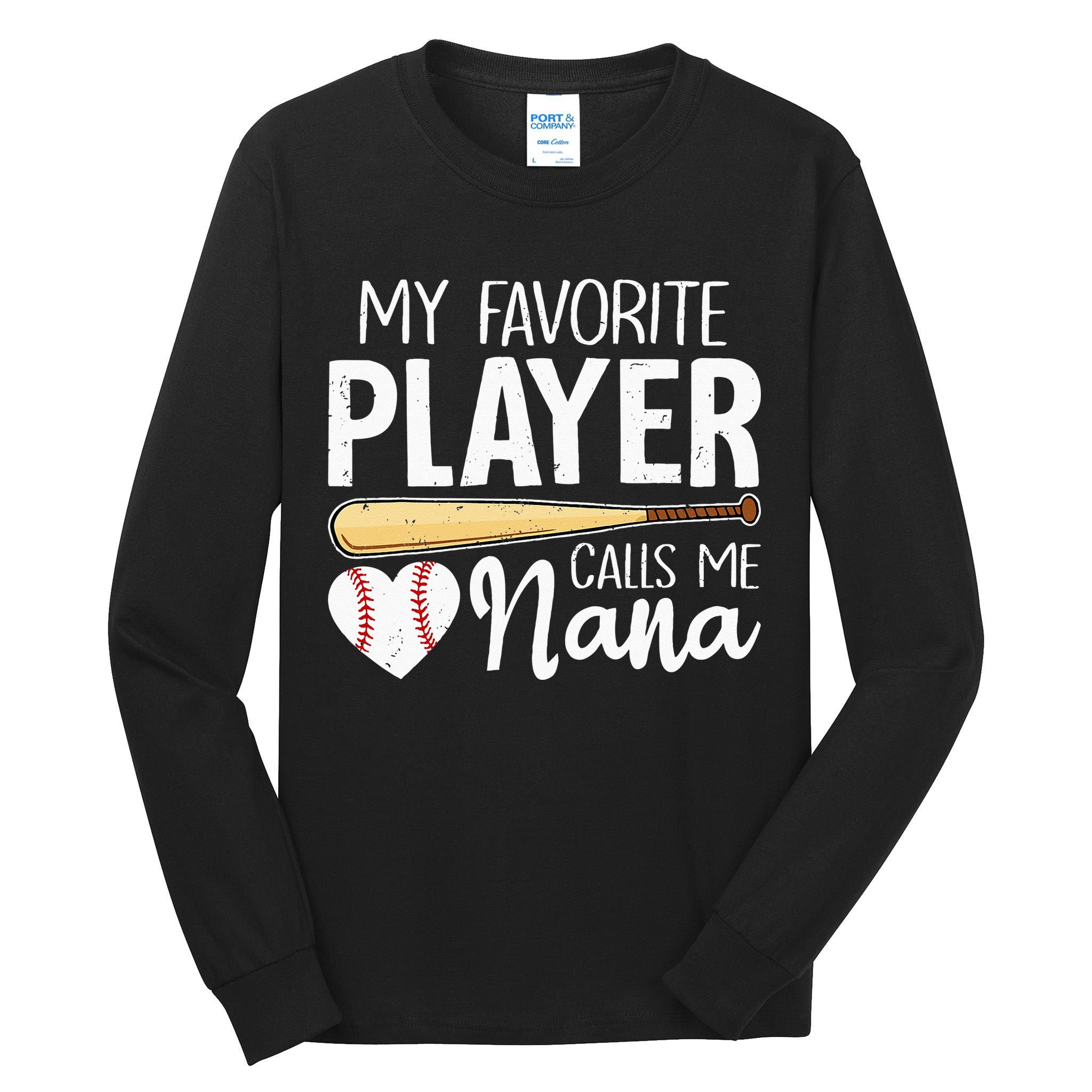 Baseball Grandma My Favorite Player Calls Me Nana Baseball Tall Long Sleeve T-Shirt