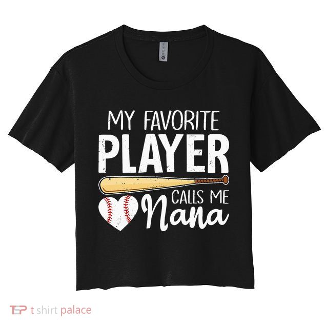Baseball Grandma My Favorite Player Calls Me Nana Baseball Crop Top