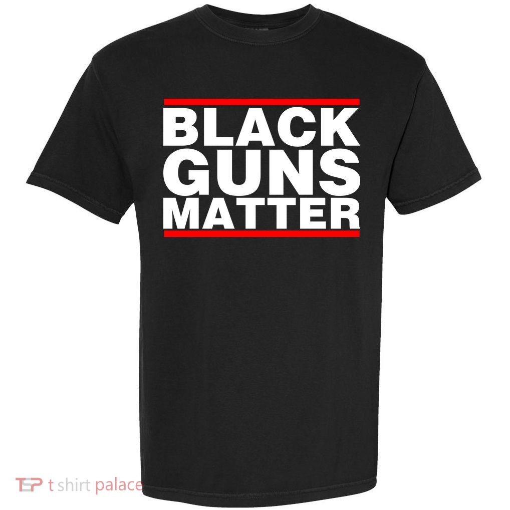 Black Guns Matter Shirt Gift For Gun Owner Garment-Dyed Heavyweight T-Shirt