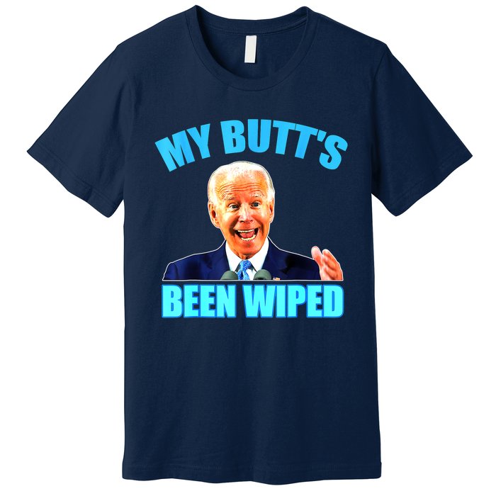 Biden Gaffe My Butts Been Wiped Anti Biden Premium T-Shirt