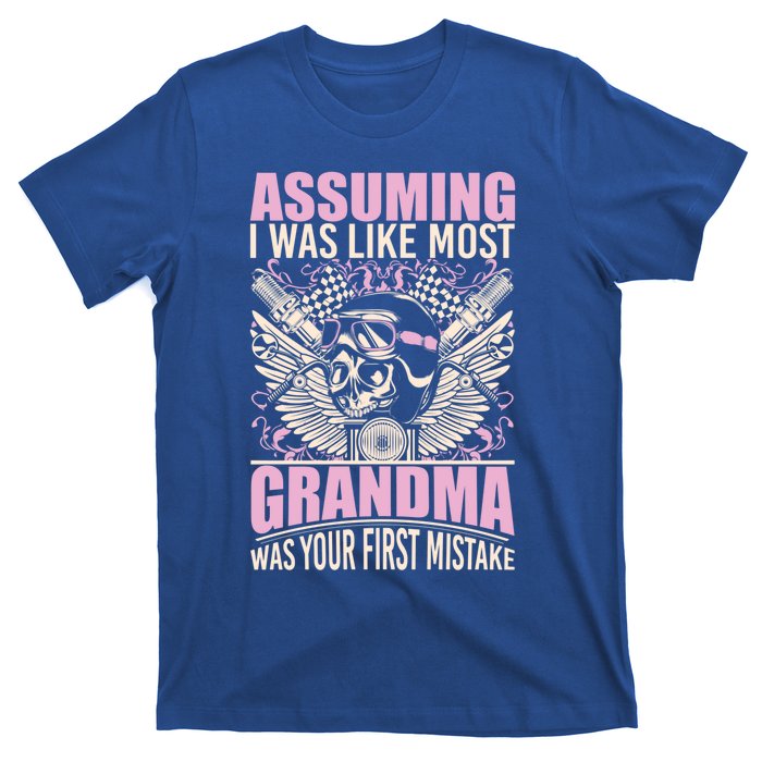 Biker Gear Motorcycle Funny Gift Grandma Assuming I'm Like Most Gift T-Shirt