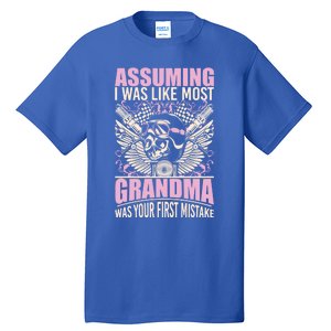 Biker Gear Motorcycle Funny Gift Grandma Assuming I'm Like Most Gift Tall T-Shirt