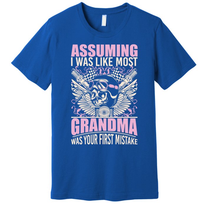 Biker Gear Motorcycle Funny Gift Grandma Assuming I'm Like Most Gift Premium T-Shirt