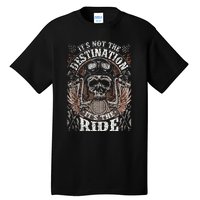 Biker Gear Motorcycle Gifts Not Target ItS The Ride Tall T-Shirt