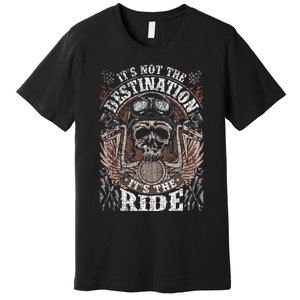 Biker Gear Motorcycle Gifts Not Target ItS The Ride Premium T-Shirt