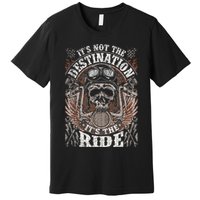 Biker Gear Motorcycle Gifts Not Target ItS The Ride Premium T-Shirt