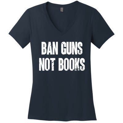 Ban Guns Not Books. Education. Protect Public Schools. Women's V-Neck T-Shirt