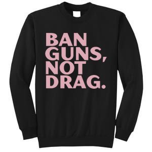 Ban Guns Not Drag Sweatshirt