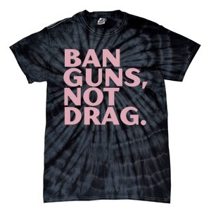 Ban Guns Not Drag Tie-Dye T-Shirt