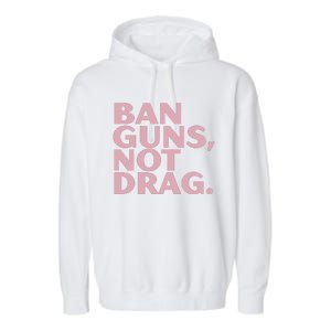 Ban Guns Not Drag Garment-Dyed Fleece Hoodie