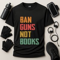 Ban Guns Not Books Cooling Performance Crew T-Shirt