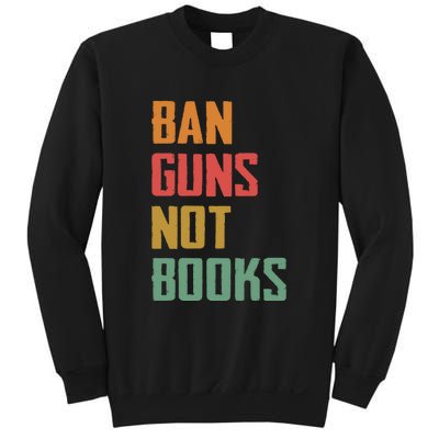 Ban Guns Not Books Sweatshirt