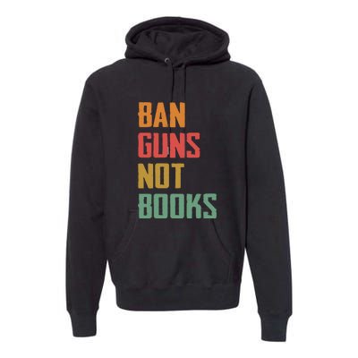 Ban Guns Not Books Premium Hoodie