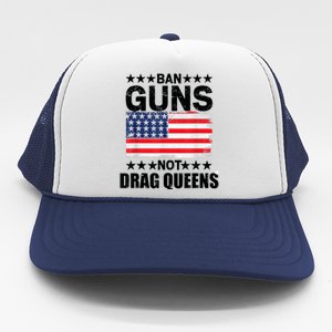 Ban Guns Not Drag Queens Drag Show Supporter American Flag Trucker Hat