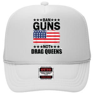 Ban Guns Not Drag Queens Drag Show Supporter American Flag High Crown Mesh Back Trucker Hat