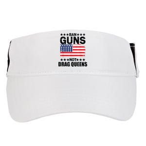 Ban Guns Not Drag Queens Drag Show Supporter American Flag Adult Drive Performance Visor