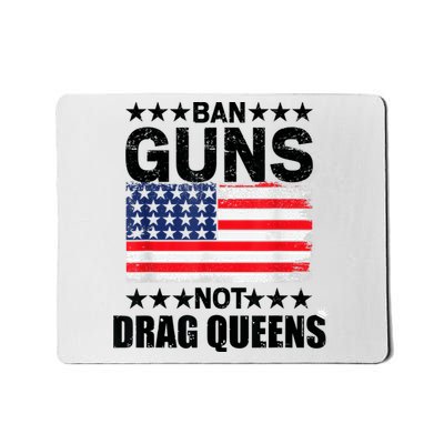 Ban Guns Not Drag Queens Drag Show Supporter American Flag Mousepad