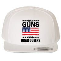 Ban Guns Not Drag Queens Drag Show Supporter American Flag Wool Snapback Cap