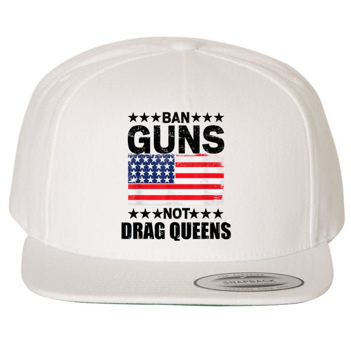 Ban Guns Not Drag Queens Drag Show Supporter American Flag Wool Snapback Cap