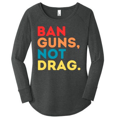 Ban Guns Not Drag Cool Retro Vintage Saying Gifts Women's Perfect Tri Tunic Long Sleeve Shirt