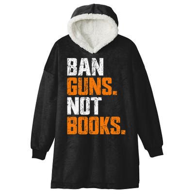 Ban Guns Not Books End Gun Violence No Gun Hooded Wearable Blanket