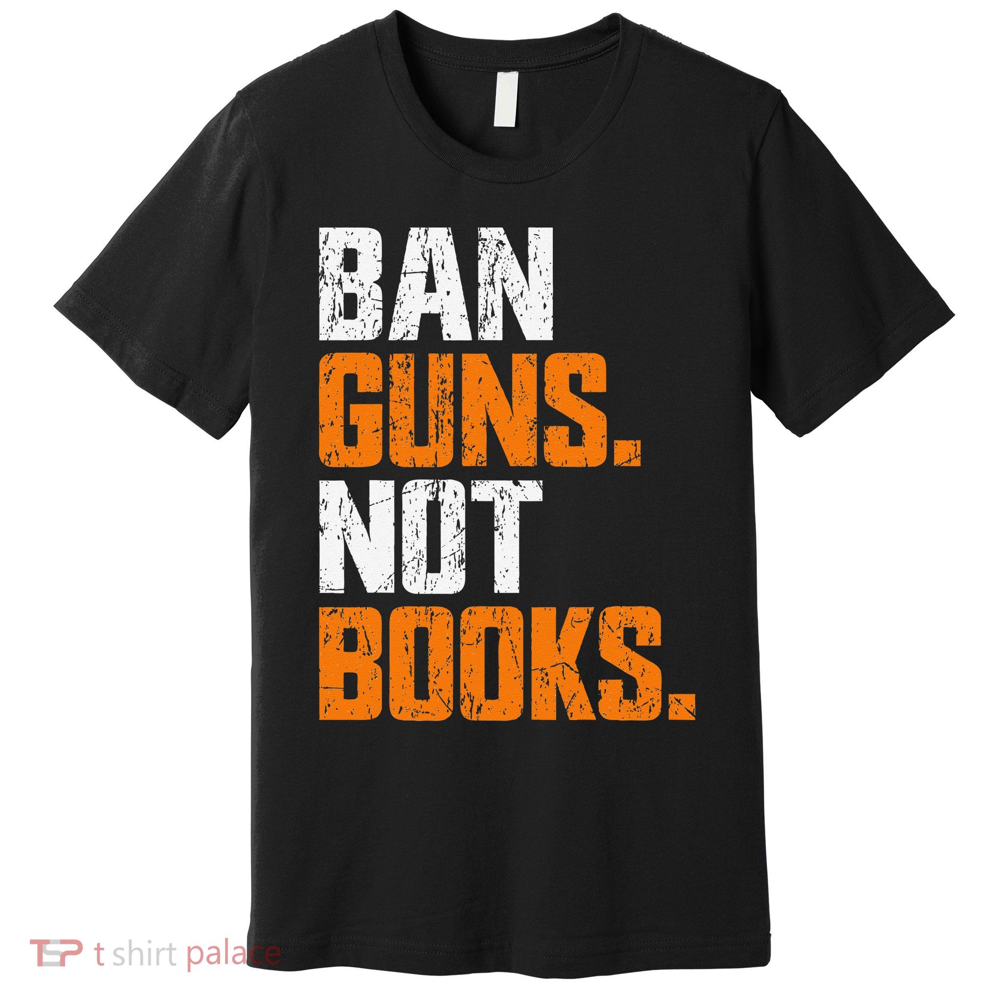 Ban Guns Not Books End Gun Violence No Gun Premium T-Shirt