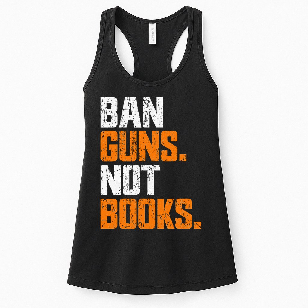 Ban Guns Not Books End Gun Violence No Gun Womens Tank Top