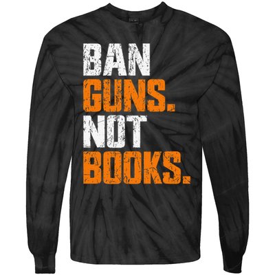 Ban Guns Not Books End Gun Violence No Gun Tie-Dye Long Sleeve Shirt