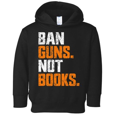 Ban Guns Not Books End Gun Violence No Gun Toddler Hoodie