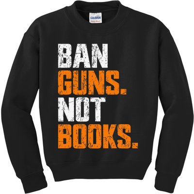 Ban Guns Not Books End Gun Violence No Gun Kids Sweatshirt