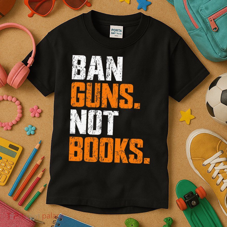 Ban Guns Not Books End Gun Violence No Gun Kids T-Shirt