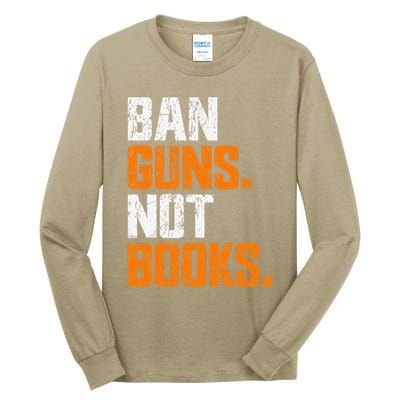 Ban Guns Not Books End Gun Violence No Gun Tall Long Sleeve T-Shirt