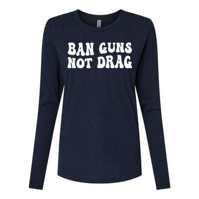 Ban Guns Not Drag, Pro Drag Queen Support Womens Cotton Relaxed Long Sleeve T-Shirt