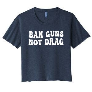 Ban Guns Not Drag, Pro Drag Queen Support Women's Crop Top Tee