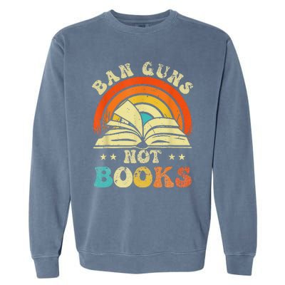 Ban Guns Not Books Garment-Dyed Sweatshirt