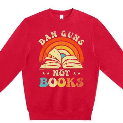 Ban Guns Not Books Premium Crewneck Sweatshirt