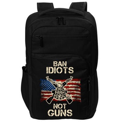 Ban Guns Not Idiots Pro American Gun Rights Flag Impact Tech Backpack