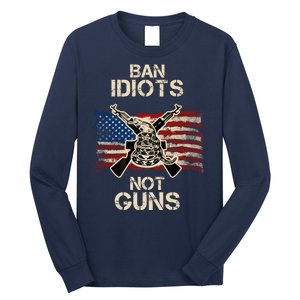 Ban Guns Not Idiots Pro American Gun Rights Flag Long Sleeve Shirt