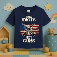 Ban Guns Not Idiots Pro American Gun Rights Flag Toddler T-Shirt