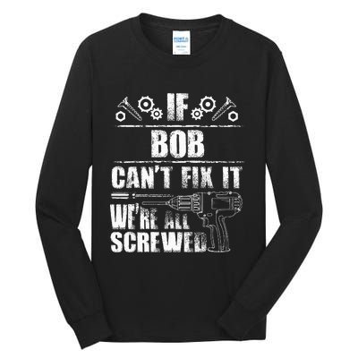 Bob Gift Name Fix It Funny Birthday Personalized Dad Idea Tall Long Sleeve T-Shirt