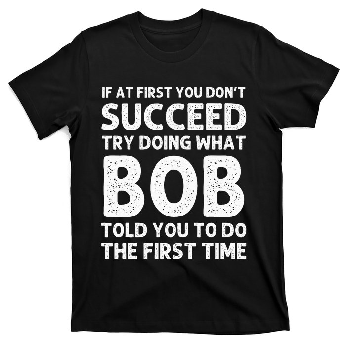 Bob Gift Name Personalized Birthday Funny Christmas Joke T-Shirt