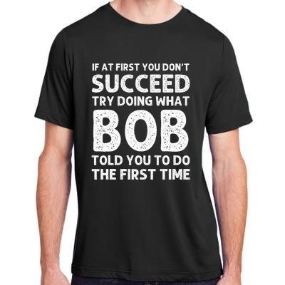 Bob Gift Name Personalized Birthday Funny Christmas Joke Adult ChromaSoft Performance T-Shirt