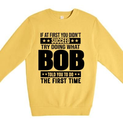 Bob Gift Name Personalized Birthday Funny Gift Premium Crewneck Sweatshirt