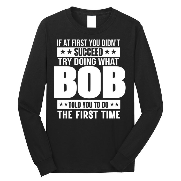 Bob Gift Name Personalized Birthday Funny Gift Long Sleeve Shirt