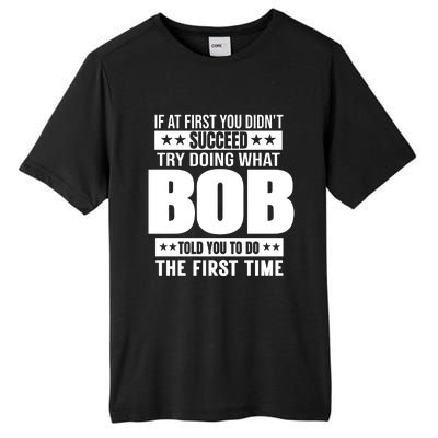 Bob Gift Name Personalized Birthday Funny Gift Tall Fusion ChromaSoft Performance T-Shirt