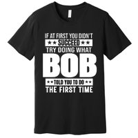 Bob Gift Name Personalized Birthday Funny Gift Premium T-Shirt