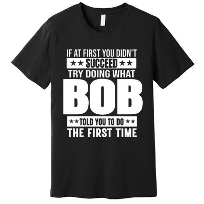 Bob Gift Name Personalized Birthday Funny Gift Premium T-Shirt