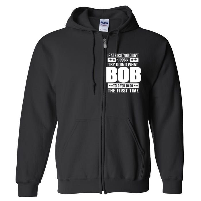 Bob Gift Name Personalized Birthday Funny Gift Full Zip Hoodie