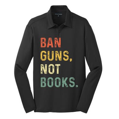 Ban Guns Not Books Retro Read Banned Books Lover Silk Touch Performance Long Sleeve Polo